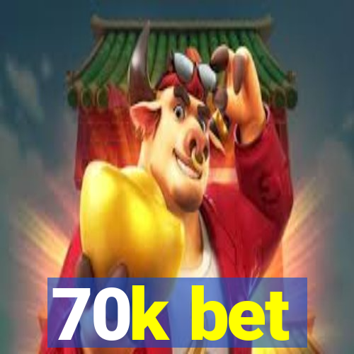 70k bet